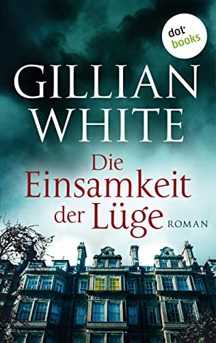 Die Einsamkeit der Lüge: Roman