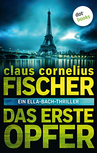 Das erste Opfer: Ein Ella-Bach-Thriller (Ein Fall für Ella Bach 1)