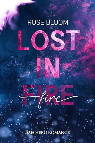 Lost in Fire: Dark Romance - Bad Hero Romance