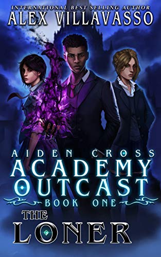 The Loner: A Supernatural Superhero Academy Series (Aiden Cross: Academy Outcast Book 1)