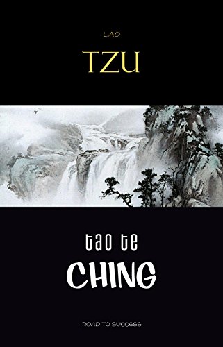 Lao Tzu : Tao Te Ching : A Book About the Way and the Power of the Way