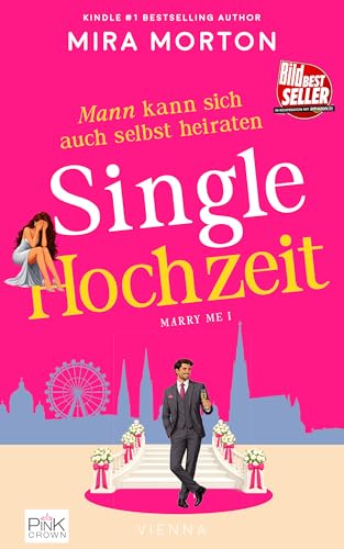 Singlehochzeit: Eine Fake Wedding Romance (Marry me 1)
