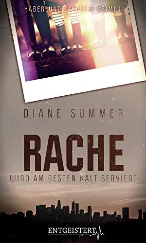 Rache wird am besten kalt serviert (Haberlund und Kaiser Krimi 1)