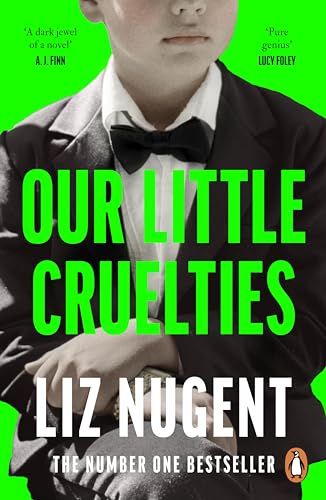 Our Little Cruelties: The gripping psychological thriller from the No.1 bestselling author of Strange Sally Diamond
