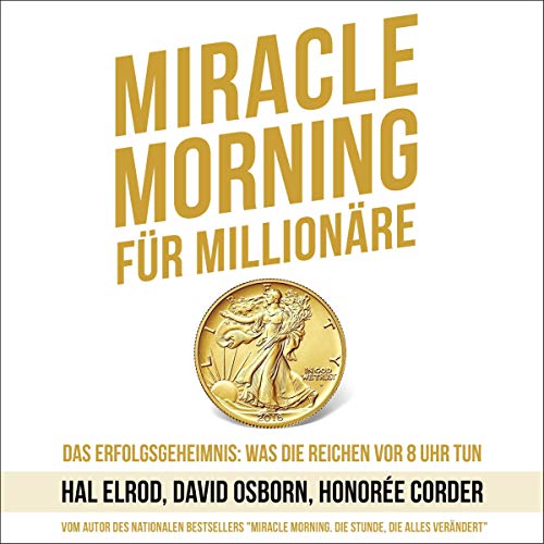Miracle Morning für Millionäre: Das Erfolgsgeheimnis - Was die Reichen vor 8 Uhr tun