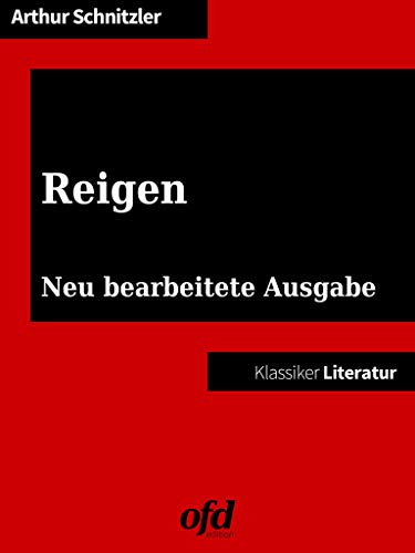 Reigen: Neu bearbeitete Ausgabe (Klassiker der ofd edition)