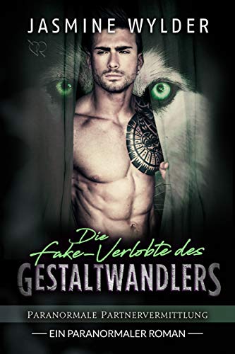 Die Fake-Verlobte des Gestaltwandlers: Ein Paranormaler Roman (Paranormale Partnervermittlung 4)
