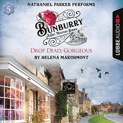 Drop Dead, Gorgeous: Bunburry - A Cosy Mystery Series 5