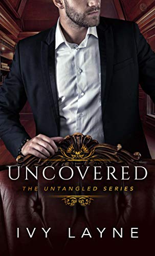 Uncovered (The Untangled Series Book 3)