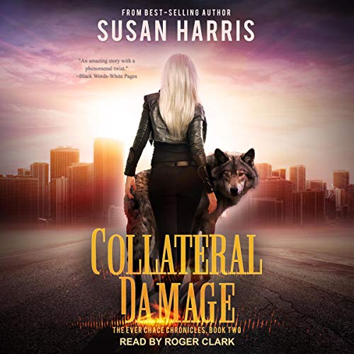 Collateral Damage: Ever Chace Chronicles Series, Book 2