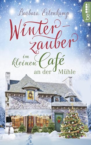 Winterzauber im kleinen Café an der Mühle (Café-Liebesroman zum Wohlfühlen 2)