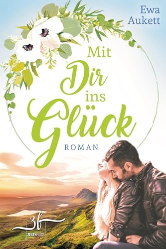 Mit Dir ins Glück – Schottland inklusive: Liebesroman