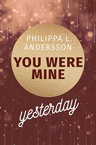 You Were Mine Yesterday (Time for Passion-Reihe 2)