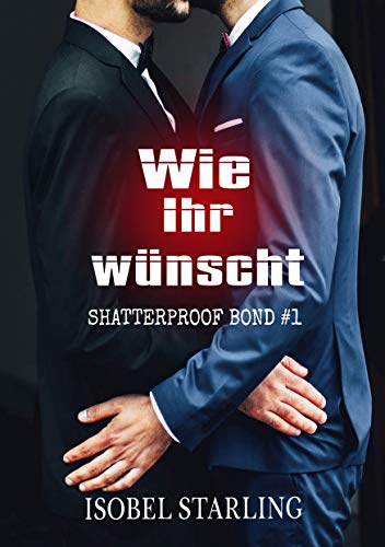 Wie Ihr wünscht (Shatterproof Bond - Deutsche Ausgabe 1)