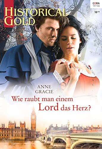 Wie raubt man einem Lord das Herz? (Historical Gold 344)