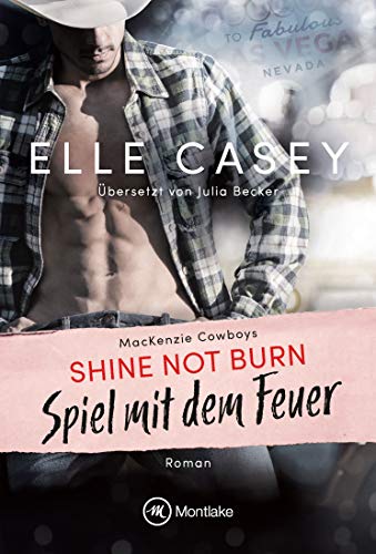 Shine Not Burn: Spiel mit dem Feuer (MacKenzie Cowboys 1)