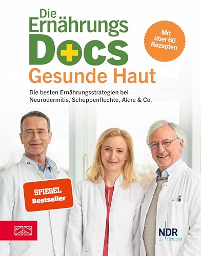 Die Ernährungs-Docs - Gesunde Haut: Die besten Ernährungsstrategien bei Neurodermitis, Schuppenflechte, Akne & Co.