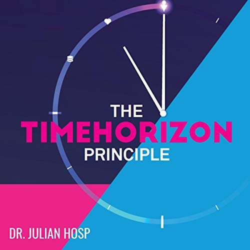 The Timehorizon Principle: The Time Management Hacks and Productivity Tricks of the World's Most Successful People