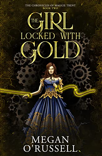 The Girl Locked With Gold (The Chronicles of Maggie Trent Book 2)