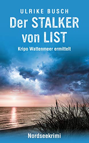 Der Stalker von List: Nordseekrimi (Kripo Wattenmeer ermittelt 5)