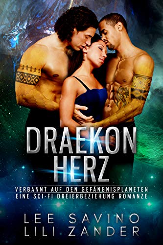 Draekon Herz: Verbannt auf den Gefängnisplaneten: Eine Sci-Fi Dreierbeziehung Romanze (Drachen im Exil 3)
