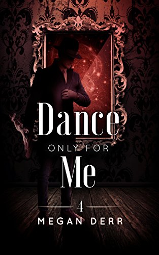 Dance Only for Me (Dance with the Devil Book 4)