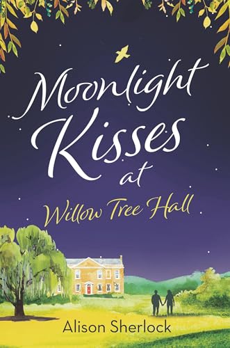 Moonlight Kisses at Willow Tree Hall: A heart-warming and cosy second chance romance to curl up with