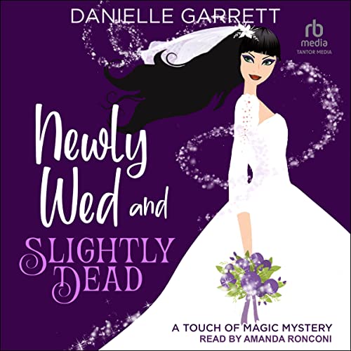 Newly Wed and Slightly Dead: Touch of Magic Mysteries, Book 1