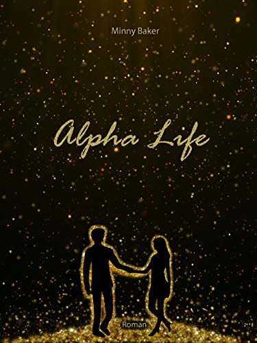 Alpha Life (Alpha-Reihe 7)