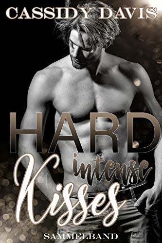 HARD INTENSE KISSES ~ Sammelband (HARD INTENSE- Sammelband 2)