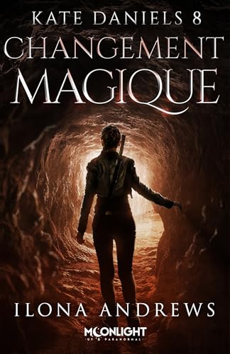 Changement magique: Kate Daniels, T8