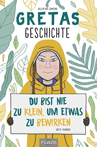 Gretas Geschichte: Du bist nie zu klein, um etwas zu bewirken: Du bist nie zu klein, um etwas zu bewirken (Greta Thunberg)