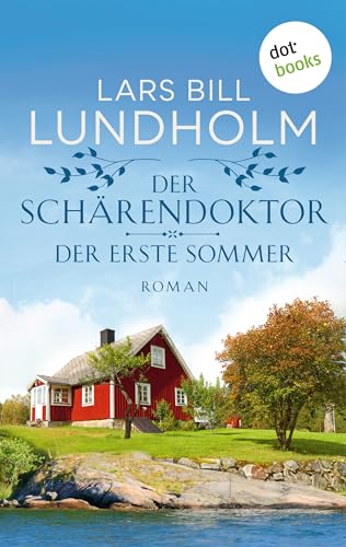Der Schärendoktor - Der erste Sommer: Roman