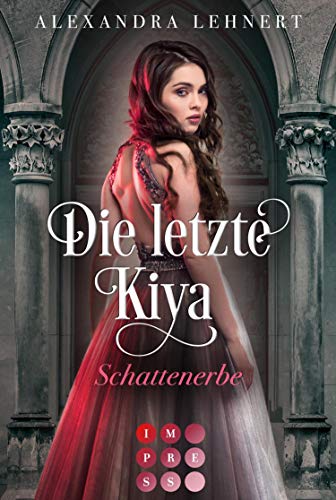 Die letzte Kiya 1: Schattenerbe: Vampir-Liebesroman über eine verschollene Thronerbin und den geheimnisvollen Kronprinzen der Nacht