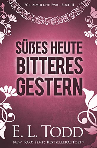 Süßes Heute - Bitteres Gestern (Für Immer und Ewig #11)