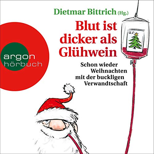 Blut ist dicker als Glühwein: Schon wieder Weihnachten mit der buckligen Verwandtschaft