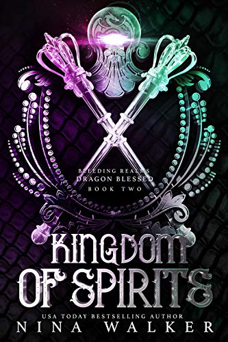 Kingdom of Spirits: Bleeding Realms: Dragon Blessed Book Two