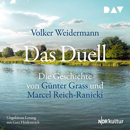 Das Duell: Die Geschichte von Günter Grass und Marcel Reich-Ranicki