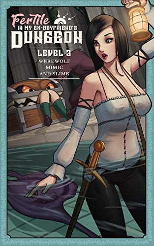Fertile in My Ex-Boyfriend's Dungeon: An Interactive Adventure Level 3: Featuring Werewolf, Mimic, and Slime