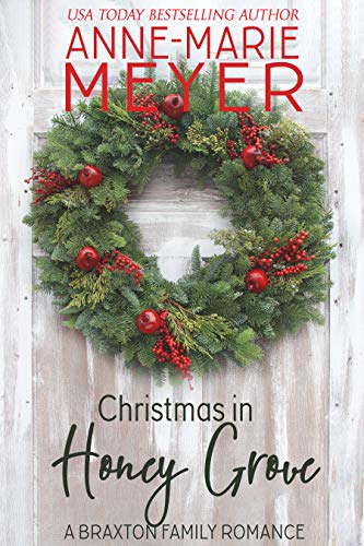 Christmas in Honey Grove: A Sweet, Small Town Holiday Story (The Braxton Brothers Book 5)