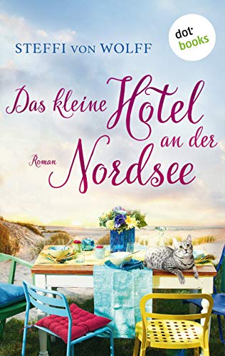 Das kleine Hotel an der Nordsee: Roman