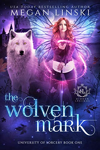 The Wolven Mark (Hidden Legends: University of Sorcery Book 1)