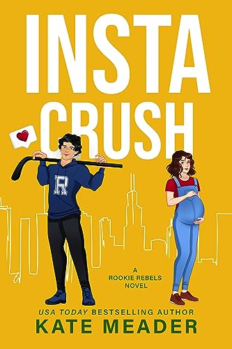 Instacrush: A Surprise Pregnancy Hockey Romance (Rookie Rebels)