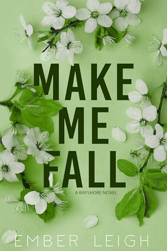 Make Me Fall: a fake relationship rom-com (Bayshore Book 2)