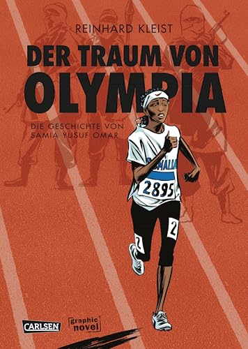 Der Traum von Olympia: Die Geschichte von Samia Yusuf Omar | Bewegende Comic-Biografie über eine somalische Läuferin, die nach Europa flüchtet (Graphic Novel Paperback)