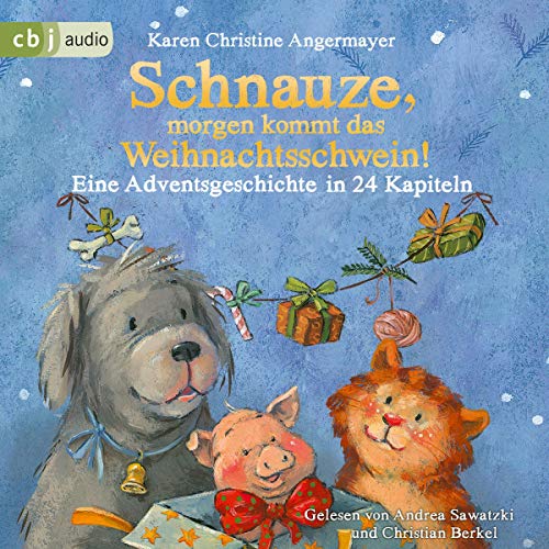 Schnauze, morgen kommt das Weihnachtsschwein! Eine Adventsgeschichte in 24 Kapiteln: Die Schnauze-Reihe 5