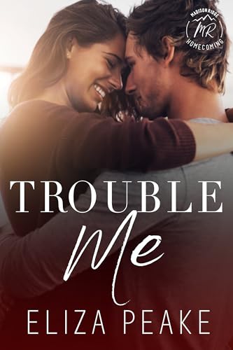 Trouble Me: A Small Town Workplace Romance (Madison Ridge Series Book 1)