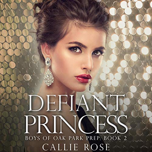 Defiant Princess: Boys of Oak Park Prep, Book 2