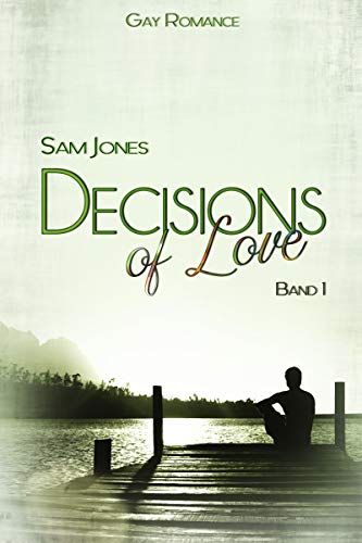 Decisions of Love - Band 1 (Decisions of Love Reihe)