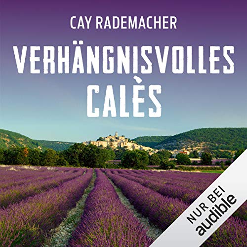 Verhängnisvolles Calès. Ein Provence-Krimi: Capitaine Roger Blanc 6